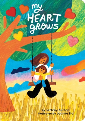 My Heart Grows By Jeffrey Burton, Joanne Liu (Illustrator) Cover Image