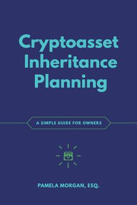 Cryptoasset Inheritance Planning: a simple guide for owners By Andreas M. Antonopoulos (Foreword by), Pamela Morgan Cover Image