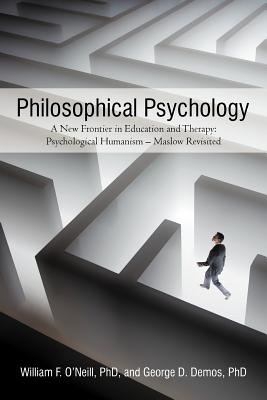 Philosophical Psychology: A New Frontier in Education and Therapy: Psychological Humanism - Maslow Revisited