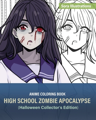 Anime Coloring Book: High School Zombie Apocalypse (Halloween Collector's Edition) By Sora Illustrations Cover Image