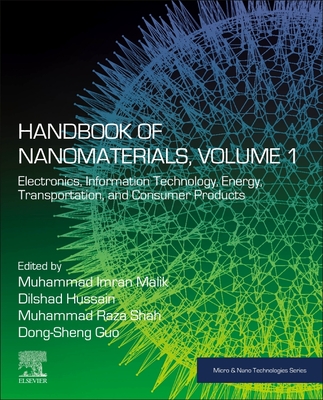 Handbook of Nanomaterials, Volume 1: Electronics, Information Technology, Energy, Transportation, and Consumer Products (Micro and Nano Technologies)