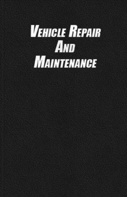 Vehicle Repair And Maintenance: Book Service Record Parts List And Mileage Log Cover Image