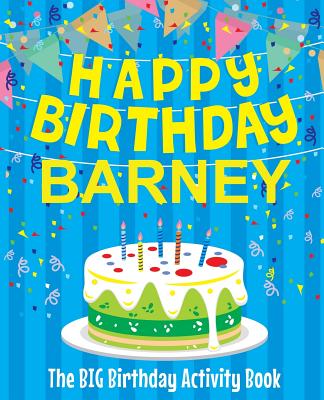 Happy Birthday Barney - The Big Birthday Activity Book: (Personalized Children's Activity Book)