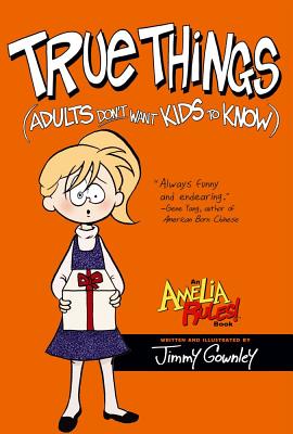 True Things (Adults Don't Want Kids to Know) (Amelia Rules!) By Jimmy Gownley, Jimmy Gownley (Illustrator) Cover Image