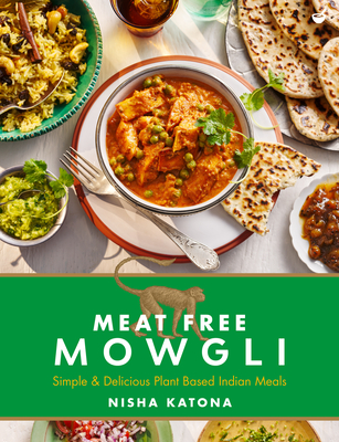 Meat Free Mowgli: Simple & Delicious Plant-Based Indian Meals Cover Image