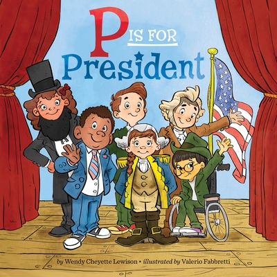 P Is for President By Wendy Cheyette Lewison, Valerio Fabbretti (Illustrator) Cover Image