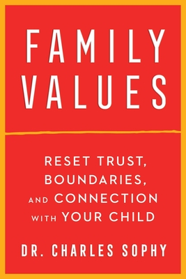 Family Values: Reset Trust, Boundaries, and Connection with Your Child Cover Image