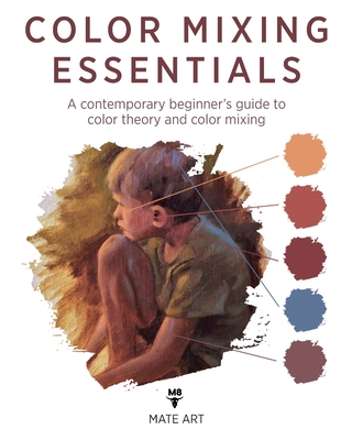 Color Mixing Essentials: A contemporary beginner's guide to color theory  and color mixing (Paperback), Octavia Books