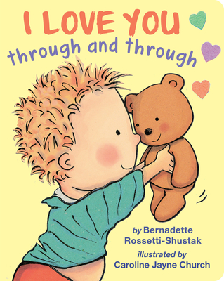 I Love You Through and Through By Bernadette Rossetti Shustak, Caroline Jayne Church (Illustrator) Cover Image