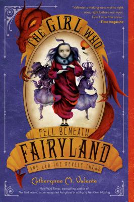 The Girl Who Fell Beneath Fairyland and Led the Revels There Cover Image