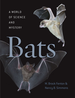 Bats: A World of Science and Mystery By M. Brock Fenton, Nancy B. Simmons Cover Image