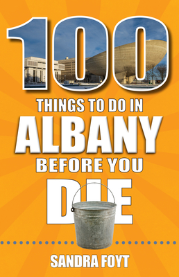 100 Things to Do in Albany Before You Die Cover Image
