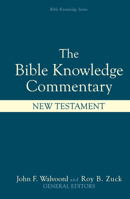 Bible Knowledge Commentary: New Testament (Bible Knowledge Series) By John F. Walvoord (Editor), Roy B. Zuck (Editor), Louis A. Barbieri Jr., J. Ronald Blue, Edwin A. Blum, Donald K. Campbell Cover Image