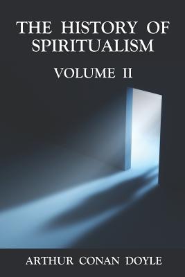 The History of Spiritualism Volume 2 By Arthur Conan Doyle Cover Image