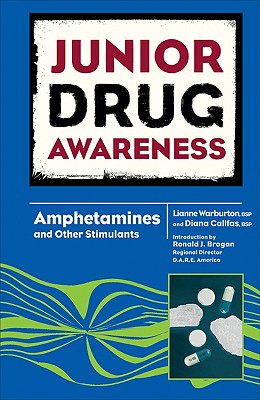 Amphetamines and Other Stimulants (Junior Drug Awareness) By Lianne Warburton, Diana Callfas Cover Image