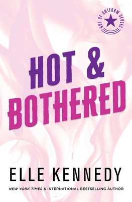 Hot & Bothered (Out of Uniform #1) By Elle Kennedy Cover Image