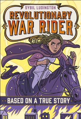 Sybil Ludington: Revolutionary War Rider (Based on a True Story) Cover Image