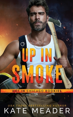 Up in Smoke (a Hot in Chicago Rookies Novel) Cover Image