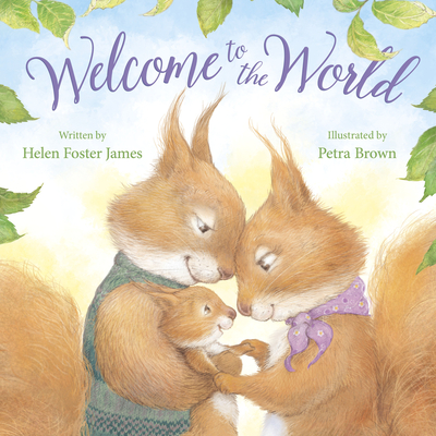 Welcome to the World By Helen Foster James, Petra Brown (Illustrator) Cover Image