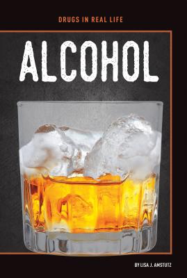 Alcohol By Lisa J. Amstutz Cover Image