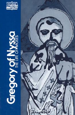 Gregory of Nyssa: The Life of Moses (Classics of Western Spirituality) By Abraham J. Malherbe (Translator), Abraham J. Malherbe (Introduction by), Abraham J. Malherbe (Notes by) Cover Image