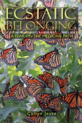 Ecstatic Belonging: A Year on the Medicine Path Cover Image