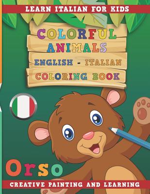 Colorful Animals English - Italian Coloring Book. Learn Italian for Kids. Creative Painting and Learning. Cover Image