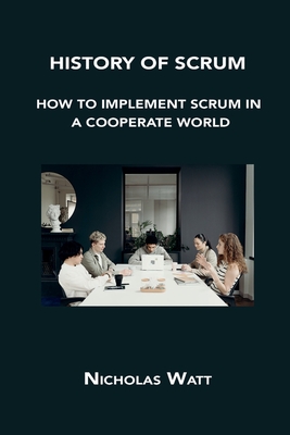 History of Scrum: How to Implement Scrum in a Cooperate World Cover Image