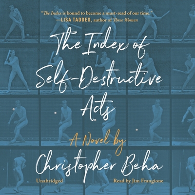 The Index of Self-Destructive Acts Lib/E By Christopher Beha, Jim Frangione (Read by) Cover Image