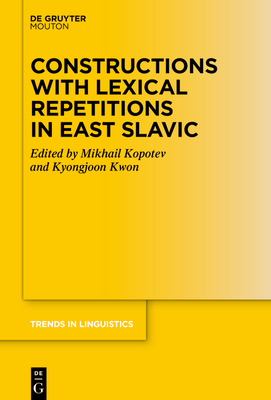 Constructions with Lexical Repetitions in East Slavonic (Trends in Linguistics. Studies and Monographs [Tilsm] #384)