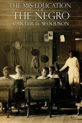 The Miseducation of the Negro By Carter Godwin Woodson Cover Image