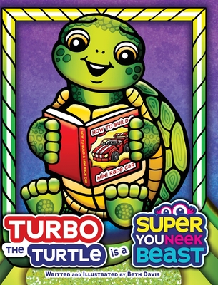 Turbo the Turtle is a Super Youneek Beast: A Children's Book Featuring a Character with ADHD and Dyslexia that Discovers a New Way to Read and Learn! Cover Image