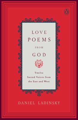 Love Poems from God: Twelve Sacred Voices from the East and West (Compass) By Various, Daniel Ladinsky Cover Image