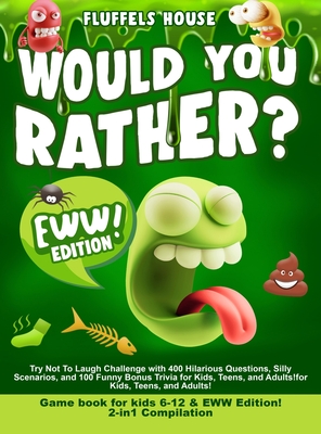 Would You Rather Game Book for Kids 6-12 & EWW Edition!: 2-in-1 Compilation  - Try Not To Laugh Challenge with 400 Hilarious Questions, Silly Scenarios  (Hardcover) | Barrett Bookstore