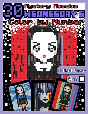 Wednesday's Coloring Book: Mystery Mosaics: Color by Number with 30 Gothic Girls, Color Quest on Black Paper, Spooky Pixel Art Coloring Book for Cover Image