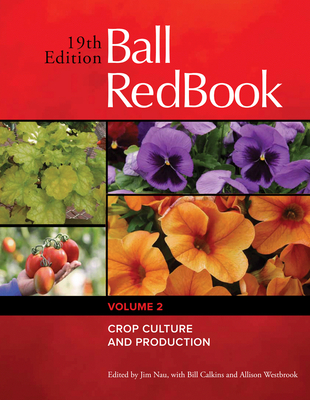 Ball RedBook: Crop Culture and Production By Jim Nau (Editor), Bill Calkins (Editor), Allison Westbrook Cover Image