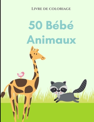 Livre De Coloriage 50 Bebes Animaux Un Livre De Coloriage Comprenant 50 Bebes Animaux Incroyablement Mignons Et Adorables Et Des Fermes Pour Des Heur Paperback Francie Finch Bookshop