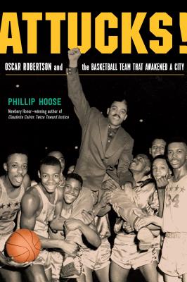 Attucks!: How Crispus Attucks Basketball Broke Racial Barriers and Jolted the World Cover Image