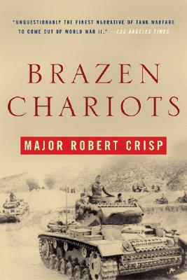 Brazen Chariots: A Tank Commander in Operation Crusader By Robert Crisp Cover Image