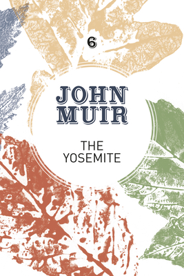 The Yosemite: John Muir's Quest to Preserve the Wilderness (John Muir: The Eight Wilderness-Discovery Books #6) Cover Image