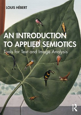 An Introduction to Applied Semiotics: Tools for Text and Image Analysis Cover Image