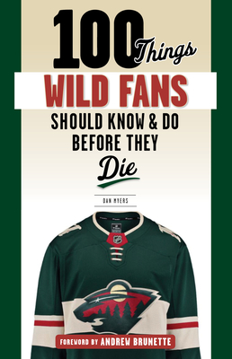 100 Things Wild Fans Should Know & Do Before They Die (100 Things...Fans Should Know) Cover Image