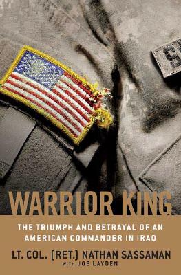 Warrior King: The Triumph and Betrayal of an American Commander in Iraq Cover Image