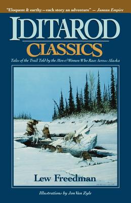 Iditarod Classics: Tales of the Trail Told by the Men & Women Who Race Across Alaska Cover Image