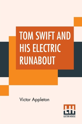 Tom Swift And His Electric Runabout: Or The Speediest Car On The Road Cover Image