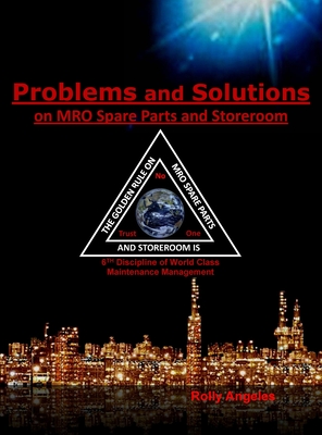 Problems and Solutions on MRO Spare Parts and Storeroom: 6th Discipline of World Class Maintenance, The 12 Disciplines Cover Image