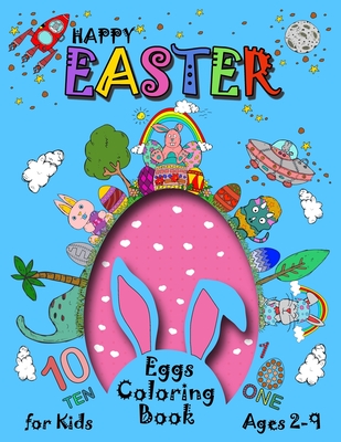 Happy Easter Eggs Coloring Book For Kids 2-9: A Collection of Fun and Easy Happy Easter Coloring Pages for Kids - Makes a perfect gift for Easter - En By Sedra Abuhalimeh Cover Image