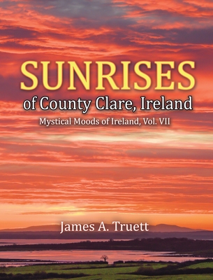 Sunrises of County Clare, Ireland: Mystical Moods of Ireland, Vol. VII Cover Image
