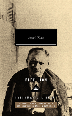 Rebellion: Introduction by Carolin Duttlinger By Joseph Roth, Michael Hofmann (Translated by), Carolin Duttlinger (Introduction by) Cover Image