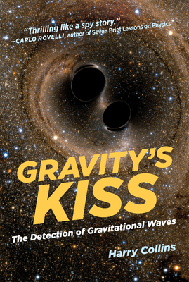 Gravity's Kiss: The Detection of Gravitational Waves Cover Image
